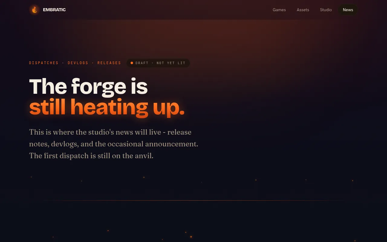 The news page: a tag reading “Draft, not yet lit” and the headline “The forge is still heating up.”, with a line saying the first dispatch is still on the anvil.