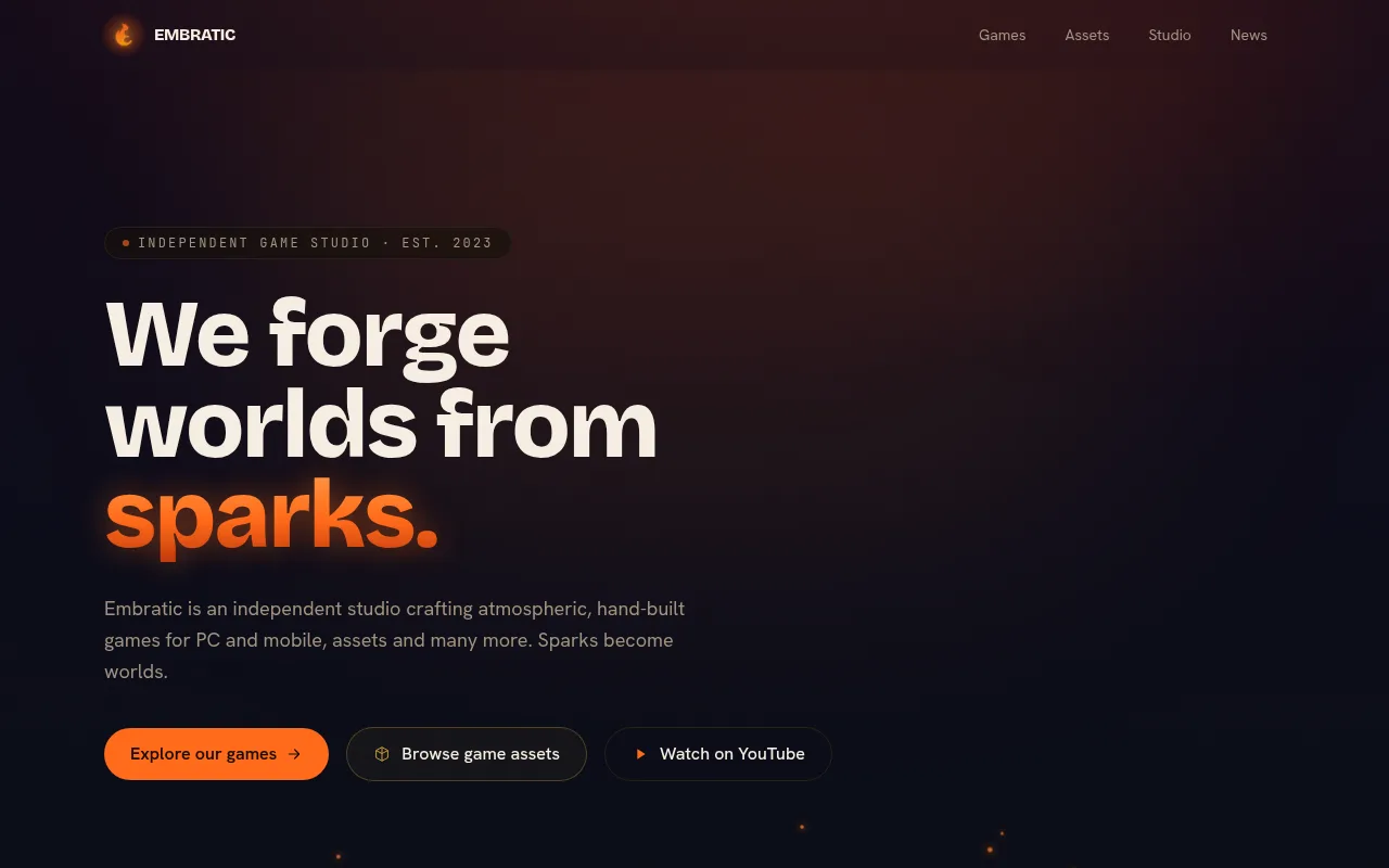 The Embratic studio site's home page: the headline “We forge worlds from sparks.” on a dark page lit by amber embers, with links to the games, the assets and the studio's YouTube channel.